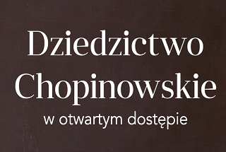 Dziedzictwo Chopinowskie w otwartym dostępie